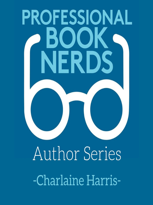 Title details for Interview with Charlaine Harris by Professional Book Nerds - Available